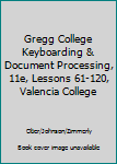 Unknown Binding Gregg College Keyboarding & Document Processing, 11e, Lessons 61-120, Valencia College Book
