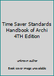 Unknown Binding Time Saver Standards Handbook of Archi 4TH Edition Book