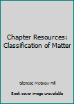 Paperback Chapter Resources: Classification of Matter Book