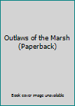 Paperback Outlaws of the Marsh (Paperback) Book