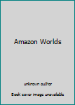 Unknown Binding Amazon Worlds Book