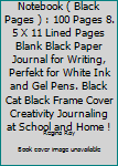 Notebook ( Black Pages ) : 100 Pages 8. 5 X 11 Lined Pages Blank Black Paper Journal for Writing, Perfekt for White Ink and Gel Pens. Black Cat Black Frame Cover Creativity Journaling at School and Ho