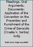 Pleadings, Oral Arguments, Documents : Application of the Convention on the Prevention and Punishment of the Crime of Genocide (Croatia V. Serbia) Judgment of 03 February 2015
