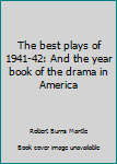 Unknown Binding The best plays of 1941-42: And the year book of the drama in America Book