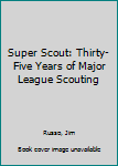 Hardcover Super Scout: Thirty-Five Years of Major League Scouting Book