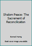 Hardcover Shalom Peace: The Sacrement of Reconcilication Book