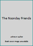 Unknown Binding The Noonday Friends Book