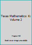 Paperback Texas Mathematics: K: Volume 2 Book