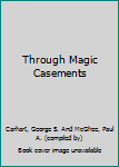 Hardcover Through Magic Casements Book