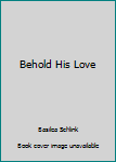 Hardcover Behold His Love Book