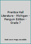 Unknown Binding Prentice Hall Literature - Michigan - Penguin Edition - Grade 7 Book