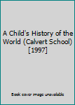 Hardcover A Child's History of the World (Calvert School) [1997] Book