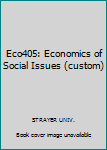 Paperback Eco405: Economics of Social Issues (custom) Book