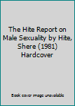 Hardcover The Hite Report on Male Sexuality by Hite, Shere (1981) Hardcover Book
