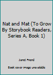 Paperback Nat and Mat (To Grow By Storybook Readers, Series A, Book 1) Book