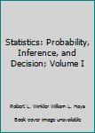 Statistics: Probability, Inference, and Decision; Volume I