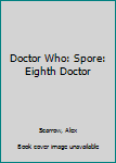 Spore - Book #8 of the Doctor Who 50th Anniversary E-Shorts