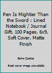 Paperback Pen Is Mightier Than the Sword : Lined Notebook / Journal Gift, 100 Pages, 6x9, Soft Cover, Matte Finish Book