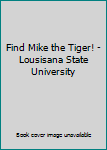 Find Mike the Tiger! (Mike VI, Too!) (Find the Hidden Mascots)