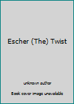 Unknown Binding Escher (The) Twist Book