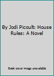 Paperback By Jodi Picoult: House Rules: A Novel Book