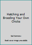 Spiral-bound Hatching and Brooding Your Own Chicks Book