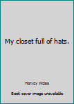 My closet full of hats.