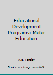 Unknown Binding Educational Development Programs: Motor Education Book