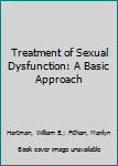 Hardcover Treatment of Sexual Dysfunction: A Basic Approach Book