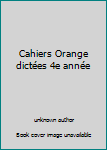 Paperback Cahiers Orange dictées 4e année [French] Book