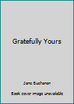 Paperback Gratefully Yours Book