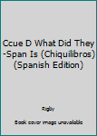 Paperback Ccue D What Did They-Span Is (Chiquilibros) (Spanish Edition) [Spanish] Book