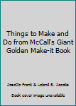 Mass Market Paperback Things to Make and Do from McCall's Giant Golden Make-it Book