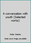 Unknown Binding A conversation with youth (Selected works) Book