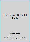 Hardcover The Seine, River Of Paris Book