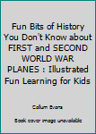 Paperback Fun Bits of History You Don't Know about FIRST and SECOND WORLD WAR PLANES : Illustrated Fun Learning for Kids Book