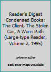 Reader's Digest Condensed Books: The Client, The Stolen Car, A Worn Path