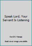 Paperback Speak Lord, Your Servant Is Listening Book