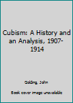 Paperback Cubism: A History and an Analysis, 1907-1914 Book