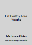Hardcover Eat Healthy Lose Weight Book