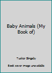 Board book Baby Animals (My Book of) Book