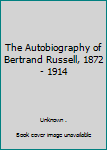 Hardcover The Autobiography of Bertrand Russell, 1872 - 1914 Book