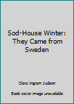 Unknown Binding Sod-House Winter: They Came from Sweden Book