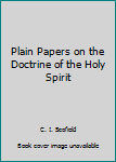Hardcover Plain Papers on the Doctrine of the Holy Spirit Book
