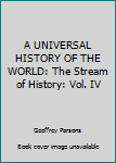 Hardcover A UNIVERSAL HISTORY OF THE WORLD: The Stream of History: Vol. IV Book