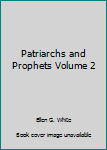 Unknown Binding Patriarchs and Prophets Volume 2 Book