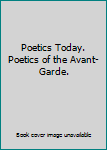 Paperback Poetics Today.  Poetics of the Avant-Garde. Book