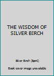 THE WISDOM OF SILVER BIRCH