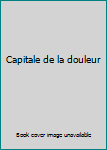 Unknown Binding Capitale de la douleur Book