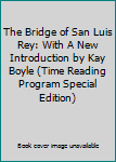 Paperback The Bridge of San Luis Rey: With A New Introduction by Kay Boyle (Time Reading Program Special Edition) Book